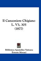 Il Canzoniere Chigiano L. V3, 305 (1877) 1166756319 Book Cover