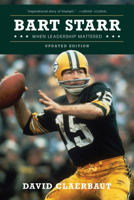 Bart Starr: When Leadership Mattered 1589791177 Book Cover