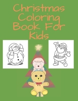 Christmas Coloring Book For Kids: For Toddlers.35 Christmas Pages to Color Including Santa, Christmas Trees,snowmen & more.Children’s Christmas Gift or Present for boy and girl B08MTZ2SD2 Book Cover