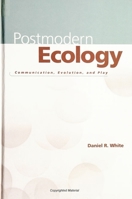 Postmodern Ecology: Communication, Evolution, and Play 0791435741 Book Cover