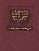 Le Socialisme Et La R�volution Fran�aise: �tude Sur Les Id�es Socialistes En France de 1789 � 1796 1019099658 Book Cover