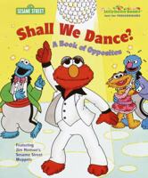 Shall We Dance?: A Book of Opposites (Sesame Street) 0375804498 Book Cover