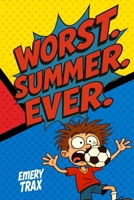 Worst. Summer. Ever.: A Totally Ridiculous and Somewhat Funny Chapter Book for Kids Age 9–12 About Book Clubs, Mean Coaches, Embarrassing Moms, and Surviving the Worst Summer Ever B0F5B9T8T1 Book Cover