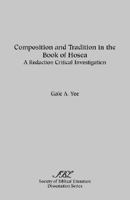 Composition and Tradition in the Book of Hosea: A Redaction Critical Investigation 1555400914 Book Cover