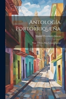 Antología Portorriqueña: Prosa Y Verso, Para Lectura Escolar 1021744581 Book Cover