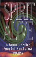 Spirit Alive: A Woman's Healing from Cult Ritual Abuse 0889612218 Book Cover