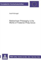 Nietzschean Philosophy in the Works of Frederick Philip Grove 3631428251 Book Cover
