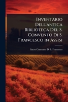 Inventario Dell'antica Biblioteca Del S. Convento Di S. Francesco in Assisi (Italian Edition) 1023702770 Book Cover