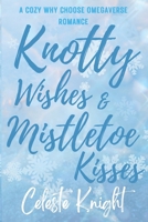 Knotty Wishes & Mistletoe Kisses: A Cozy Why Choose Omegaverse Romance B0GBN5FJ7Y Book Cover