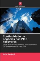 Continuidade de negócios nas PME kosovares: Estudo qualitativo e quantitativo, realizado sobre as PME kosovares durante o ano 2010 6202865717 Book Cover