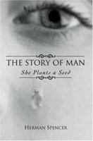 The Story of Man: She Plants a Seed 0595415261 Book Cover