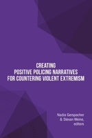 Creating Positive Policing Narratives For Countering Violent Extremism 1684711002 Book Cover