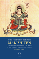 The Buddhist Goddess Marishiten: A Study of the Evolution and Impact of Her Cult on the Japanese Warrior 9004250107 Book Cover