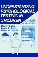 Understanding Psychological Testing in Children: A Guide for Health Professionals 0306422441 Book Cover