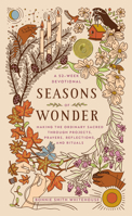 Seasons of Wonder: Making the Ordinary Sacred Through Projects, Prayers, Reflections, and Rituals: A 52-week devotional 0593443314 Book Cover