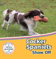 Cocker Spaniels Show Off 1532455208 Book Cover