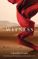 Witness: Life with Jesus as told through the eyes of the disciple he loved. 0692089020 Book Cover