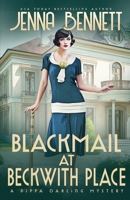 Blackmail at Beckwith Place: A 1920s Murder Mystery (Pippa Darling Mysteries) 1942939582 Book Cover