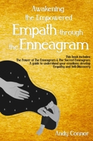 Awakening the Empowered Empath through the Enneagram: This Book includes: The Power of The Enneagram & The Sacred Enneagram. A guide to understand your emotions, develop Empathy and Self-Discovery B087648L2M Book Cover