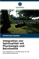Integration von Spiritualität mit Psychologie und Berufsethik 6203320676 Book Cover