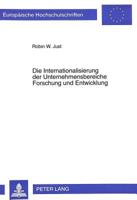 Die Internationalisierung Der Unternehmensbereiche Forschung Und Entwicklung: Theoretische Erklaerungsansaetze, Determinanten Und Indikatoren Unter Be 3631319290 Book Cover