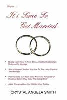 It's Time to Get Married!: Just Think, You Don't Have to Be Alone Unless You Choose To! 1453580093 Book Cover