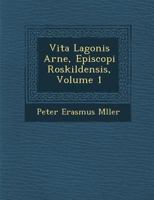 Vita Lagonis Arne, Episcopi Roskildensis, Volume 1 1249976987 Book Cover