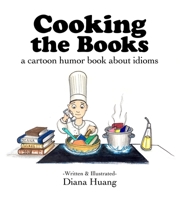 Cooking the Books: a cartoon humor book about idioms: null 1329965973 Book Cover