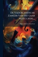 De Vaderlandsche Zanger Van Het Jaar Mdcclxxxi.... (Dutch Edition) 1024523349 Book Cover