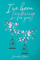 I've Been Looking for You 1939665396 Book Cover