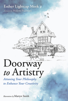 Doorway to Artistry: Attuning Your Philosophy to Enhance Your Creativity 1666769681 Book Cover