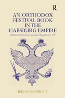 An Ortoodox Festival Book in the Habsburg Empire: Zaharije Orfelin's Festive Greeting to Mojsej Putnik, 1757 1138383791 Book Cover