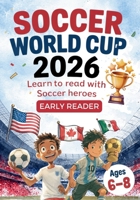 Soccer World Cup 2026 - Learn to read with soccer heros - Early Readers, ages 6-8 369273008X Book Cover