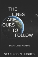 The Lines Are Ours to Follow: Book 1: Making B08928JCRH Book Cover