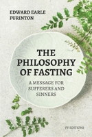 The Philosophy of Fasting: A Message for Sufferers and Sinners. B0FR7TDFGJ Book Cover