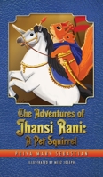 The Adventures Of Jhansi Rani: A Pet Squirrel 1735122874 Book Cover