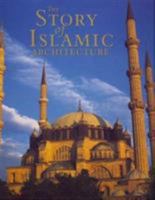 The Story of Islamic Architecture 1859641083 Book Cover