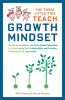The Three Little Pigs Teach Growth Mindset: Hands-On Activities and Open-Ended Questions For Developing Grit, Adaptability and Creative Thinking In K-5 Classrooms 1612439020 Book Cover