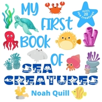 My first book of sea creatures: Colorful picture book introduction to aquatic life for kids ages 2-5. Try to guess the 20 marine animals names with illustrations and first letter hints. 1951911628 Book Cover