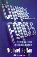 Change Forces: Probing the Depths of Educational Reform (School Development and the Management of Change, 10) 1850008264 Book Cover