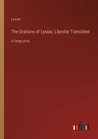 The Orations of Lysias; Literally Translated: in large print 3368360485 Book Cover