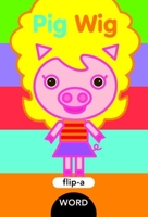 Flip-a-Word: Pig Wig 1609054075 Book Cover