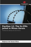 Pavilion 12: The Ex-PMs Jailed in Minas Gerais: Professional identity and use of force 6206216535 Book Cover