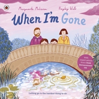 When I'm Gone: A Picture Book about Grief 0241528631 Book Cover