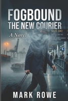 Fogbound: The New Courier B0H4CGB2VT Book Cover