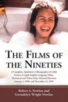 The Films of the Nineties: A Complete, Qualitative Filmography of Over 3000 Feature-Length English Language Films, Theatrical and Video-Only, Released Between January 1, 1990, and December 31, 1999 0786447001 Book Cover