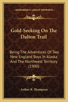 Gold-Seeking on the Dalton Trail 9356085390 Book Cover