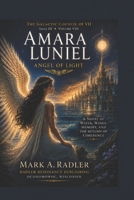 The Galatic Council of VII: Amara Luniel (Saga 3 The Galatic Council of VII) B0G64Q694B Book Cover