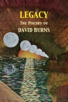 Legacy: The Poetry of David Burns 1836157444 Book Cover