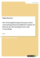 Die Deckungsbeitragsrechnung in ihrer Anwendung. Wissenschaftlicher Aufsatz im Bereich des Rechnungswesens und Controllings: Teil 2 3346537323 Book Cover